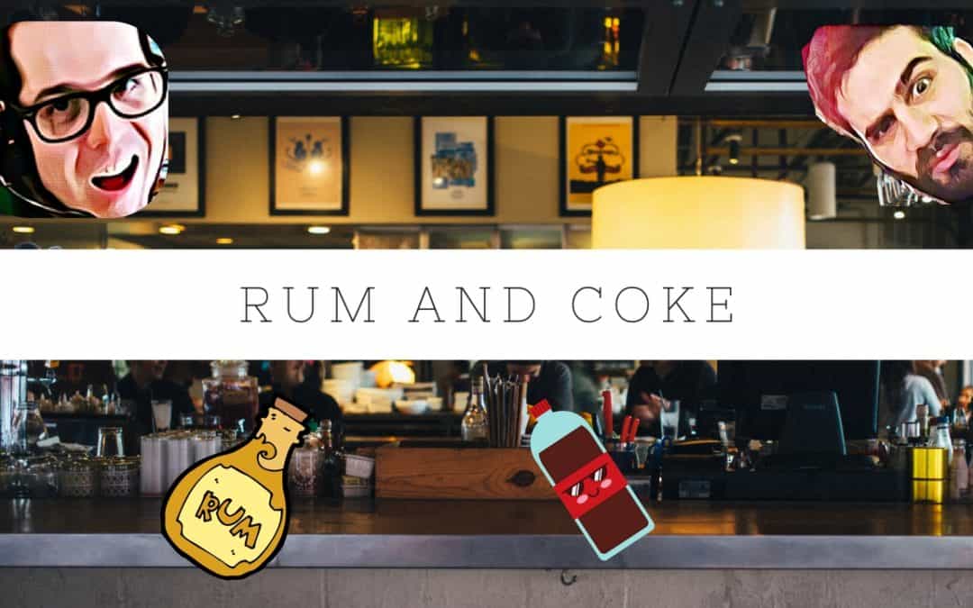 Episode 2: Rum and Coke